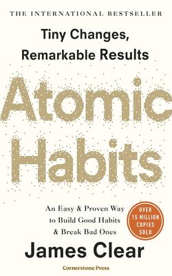 Atomic Habits: An Easy And Proven Way To Build Good Habits And Break Bad Ones