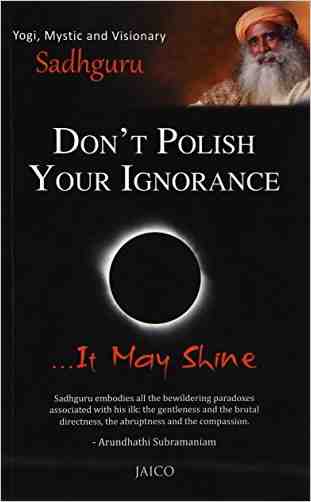 Dont Polish Your Ignorance It May Shine