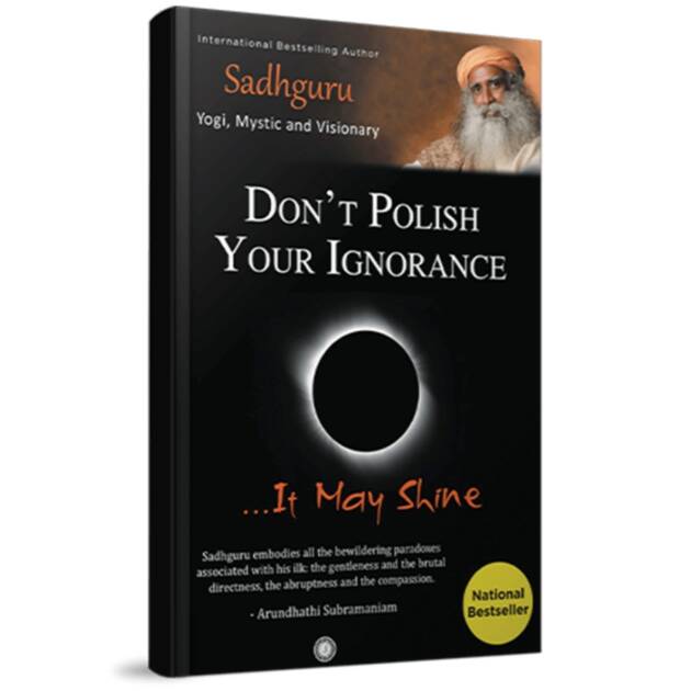 Dont Polish Your Ignorance It May Shine
